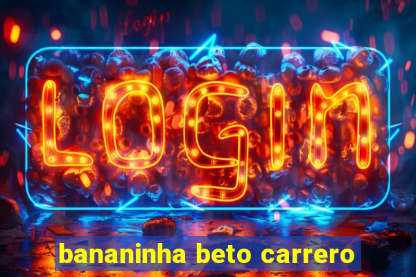 bananinha beto carrero